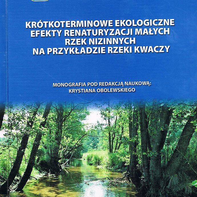 Krótkoterminowe ekologiczne efekty renaturyzacji małych rzek nizinnych na przykładzie  rzeki Kwaczy grafika